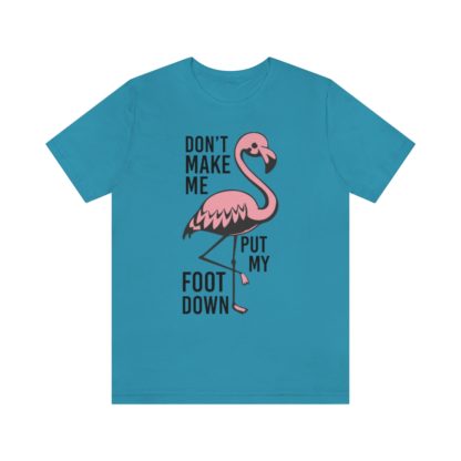 Don't Make Me Put My Foot Down Flamingo Unisex Jersey Short Sleeve Tee - Image 4