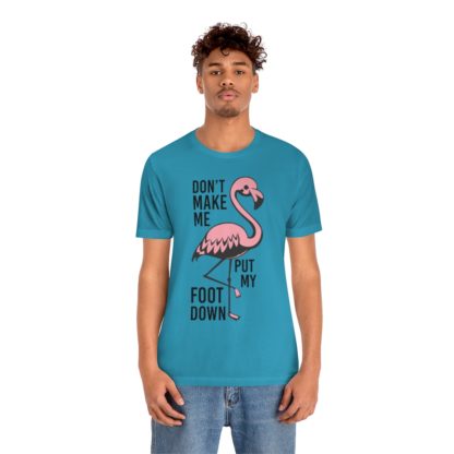 Don't Make Me Put My Foot Down Flamingo Unisex Jersey Short Sleeve Tee - Image 6