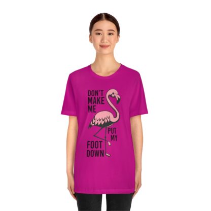 Don't Make Me Put My Foot Down Flamingo Unisex Jersey Short Sleeve Tee - Image 8