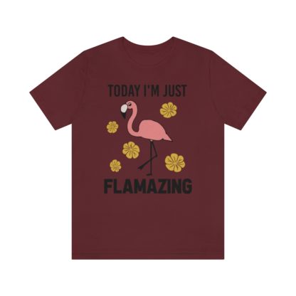 Today I'm Just Flamazing Pink Flamingo Unisex Jersey Short Sleeve Tee - Image 25