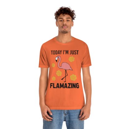 Today I'm Just Flamazing Pink Flamingo Unisex Jersey Short Sleeve Tee - Image 6