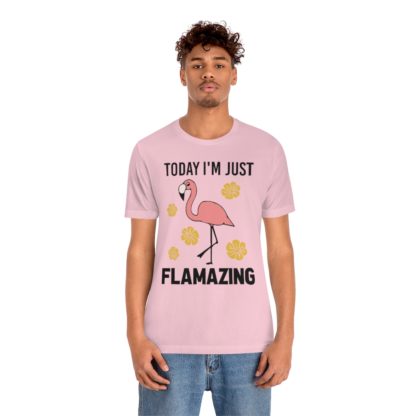 Today I'm Just Flamazing Pink Flamingo Unisex Jersey Short Sleeve Tee - Image 30