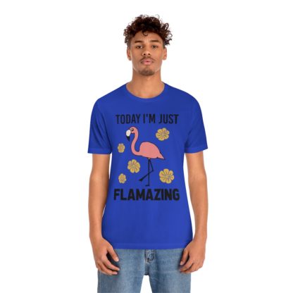 Today I'm Just Flamazing Pink Flamingo Unisex Jersey Short Sleeve Tee - Image 21