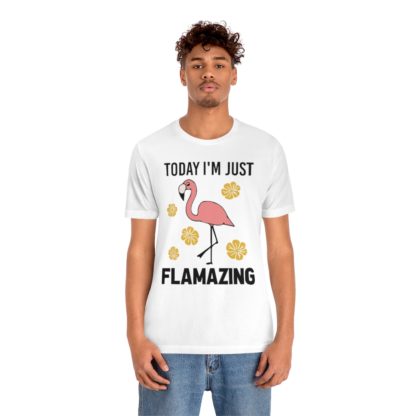 Today I'm Just Flamazing Pink Flamingo Unisex Jersey Short Sleeve Tee - Image 3