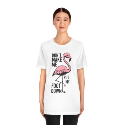 Don't Make Me Put My Foot Down Flamingo Unisex Jersey Short Sleeve Tee - Image 2